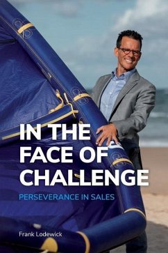 In the Face of Challenge: Perseverance in Sales - Lodewick, Frank