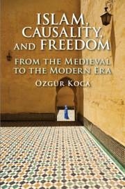 Islam, Causality, and Freedom - Koca, Özgür