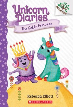 The Goblin Princess: A Branches Book (Unicorn Diaries #4) - Elliott, Rebecca