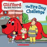 The Fire Dog Challenge (Clifford the Big Red Dog Storybook)