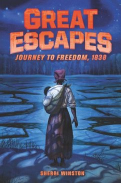 Great Escapes: Journey to Freedom, 1838 - Winston, Sherri
