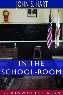 In the School-Room (Esprios Classics) - Hart, John S.