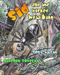 Sid and the Wicked Weta King: The awesome adventures of a spider named Sid - Wyeth, Tony
