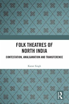 Folk Theatres of North India - Singh, Karan