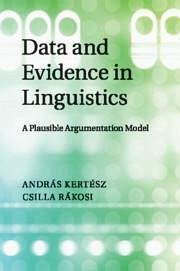 Data and Evidence in Linguistics - Kertész, András; Rákosi, Csilla