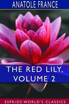 The Red Lily, Volume 2 (Esprios Classics) - France, Anatole