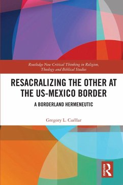 Resacralizing the Other at the US-Mexico Border - Cuéllar, Gregory L