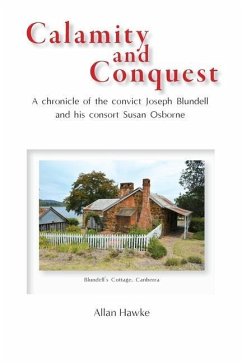 Calamity and Conquest: A chronicle of the convict Joseph Blundell and his consort Susan Osborne - Hawke, Allan