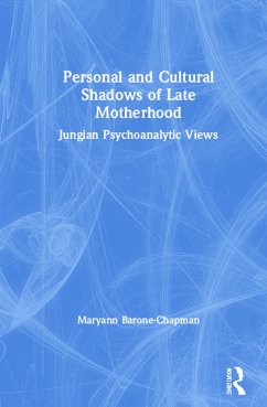 Personal and Cultural Shadows of Late Motherhood - Barone-Chapman, Maryann