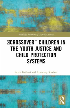 'Crossover' Children in the Youth Justice and Child Protection Systems - Baidawi, Susan; Sheehan, Rosemary