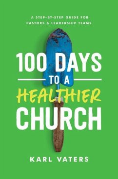 100 Days to a Healthier Church - Vaters, Karl