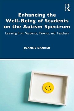 Enhancing the Well-Being of Students on the Autism Spectrum - Danker, Joanne