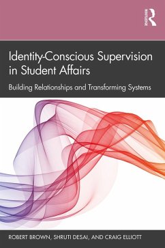 Identity-Conscious Supervision in Student Affairs - Brown, Robert; Desai, Shruti; Elliott, Craig