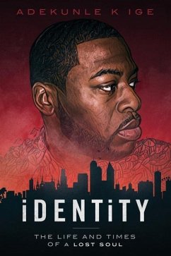 iDENTiTY: The Life and Times of a Lost Soul - Ige, Adekunle K.