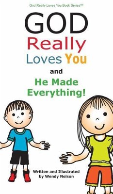 God Really Loves You and He Made Everything! - Nelson, Wendy L