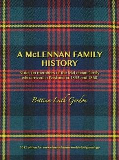 A McLennan Family History: Notes on members of the McLennan family who arrived in Brisbane in 1855 and 1860 - Gordon, Bettina Leith