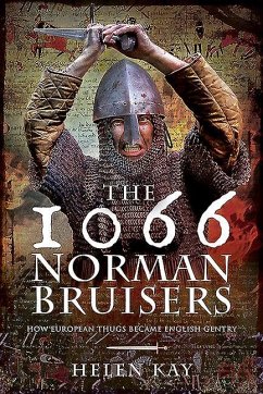 The 1066 Norman Bruisers: How European Thugs Became English Gentry - Kay, Helen