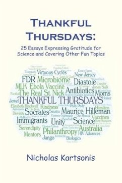 Thankful Thursdays: 25 Essays Expressing Gratitude for Science and Covering Other Fun Topics - Kartsonis, Nicholas