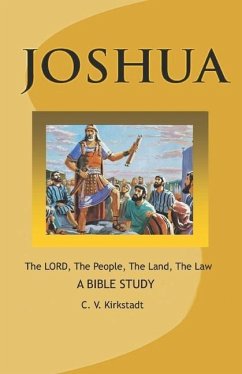 JOSHUA - The LORD, The People, The Land, The Law - Kirkstadt, C V