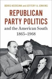 Republican Party Politics and the American South, 1865-1968 - Heersink, Boris; Jenkins, Jeffery A