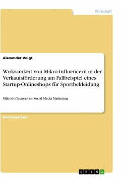 Wirksamkeit von Mikro-Influencern in der Verkaufsförderung am Fallbeispiel eines Startup-Onlineshops für Sportbekleidung - Voigt, Alexander