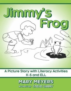 Jimmy's Frog: A Picture Story with Literacy Activities K-5 and ELL - Meyers, Mary