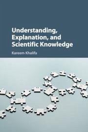 Understanding, Explanation, and Scientific Knowledge - Khalifa, Kareem