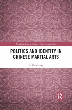 Politics and Identity in Chinese Martial Arts - Zhouxiang, Lu
