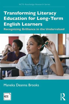 Transforming Literacy Education for Long-Term English Learners - Brooks, Maneka Deanna