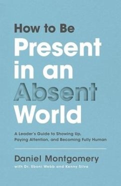 How to Be Present in an Absent World - Montgomery, Daniel