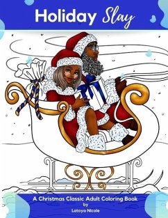 Holiday Slay: A Christmas Classic Adult Coloring Book - Nicole, Latoya