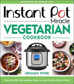 Instant Pot Miracle Vegetarian Cookbook - Pitre, Urvashi