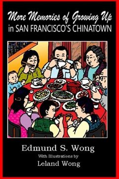 More Memories of Growing Up in San Francisco's Chinatown - Wong, Edmund S.