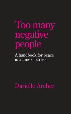 Too many negative people: A handbook for peace in a time of stress - Roskie Archer, Darielle