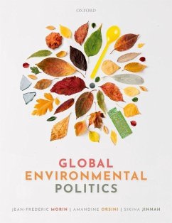 Global Environmental Politics - Morin, Jean-Frederic (Full Professor, Full Professor at Universite L; Orsini, Amandine (Professor, Professeure, Universite Saint-Louis, Br; Jinnah, Sikina (Associate Professor of Environmental Studies, Associ