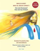 Who is God? Who is Jesus Christ? Bilingual English and Romanian - Answers for Parents, Kids and New Believers