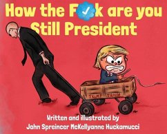 How the F*ck Are You Still President - Huckamucci, John Spreincer McKellyanne