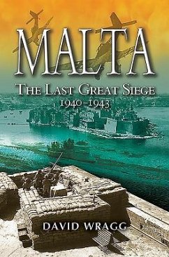 Malta: The Last Great Siege 1940-194. - Wragg, David