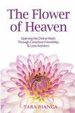 The Flower of Heaven: Opening the Divine Heart Through Conscious Friendship & Love Activism