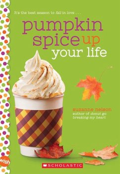 Pumpkin Spice Up Your Life: A Wish Novel - Nelson, Suzanne