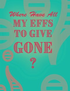 Cover Where Have All My Effs to Give Gone? - BLANK Notebook With Rainbow Lines