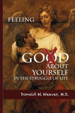 Feeling God About Yourself: In the Struggle of Life - Weaver M. D., Donald W.