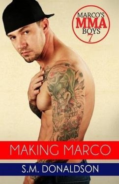 Making Marco: Making Marco: Marco's MMA Boys Book 7 - Donaldson, S. M.