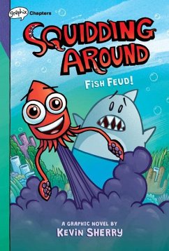 Fish Feud!: A Graphix Chapters Book (Squidding Around #1) - Sherry, Kevin