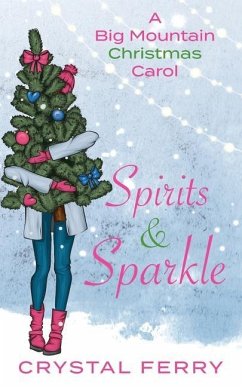 Spirits & Sparkle: A Big Mountain Christmas Carol - Ferry, Crystal
