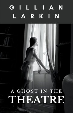 A Ghost In The Theatre - Larkin, Gillian