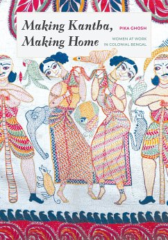 Making Kantha, Making Home - Ghosh, Pika
