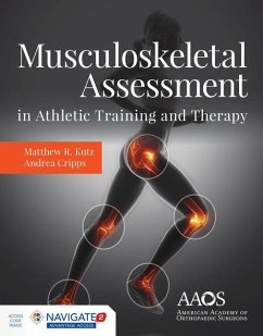 Musculoskeletal Assessment in Athletic Training and Therapy - Kutz, Matthew R; Cripps, Andrea E; American Academy of Orthopaedic Surgeons (Aaos)