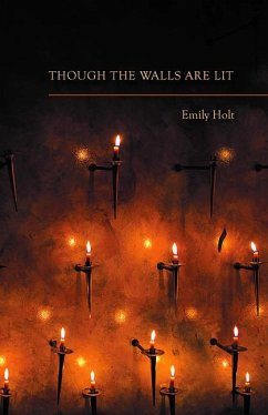 Though the Walls Are Lit - Holt, Emily