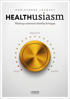 Healthusiasm: Making Customers Healthy & Happy - Jauquet, Christophe